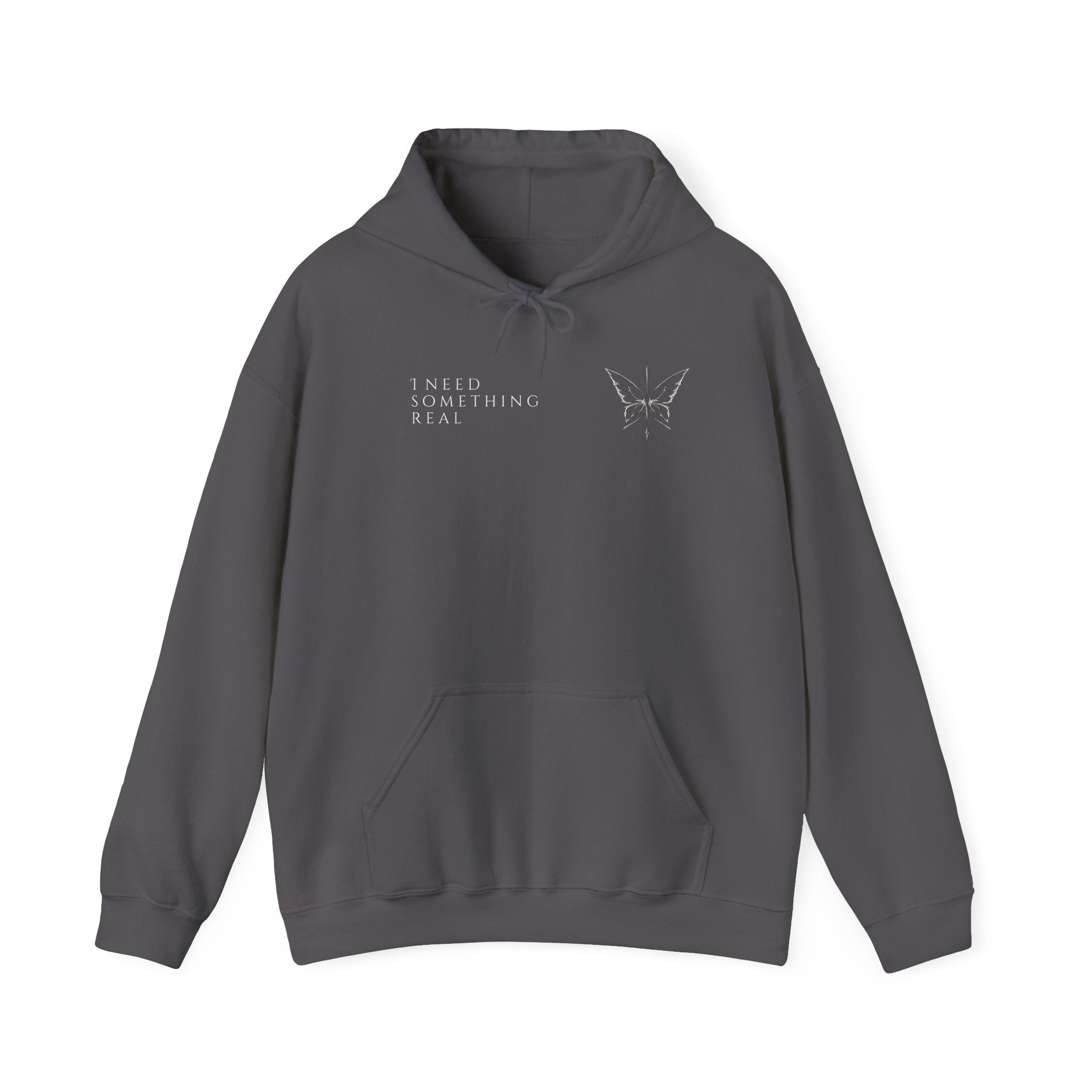 I NEED SOMETHING REAL HOODIE