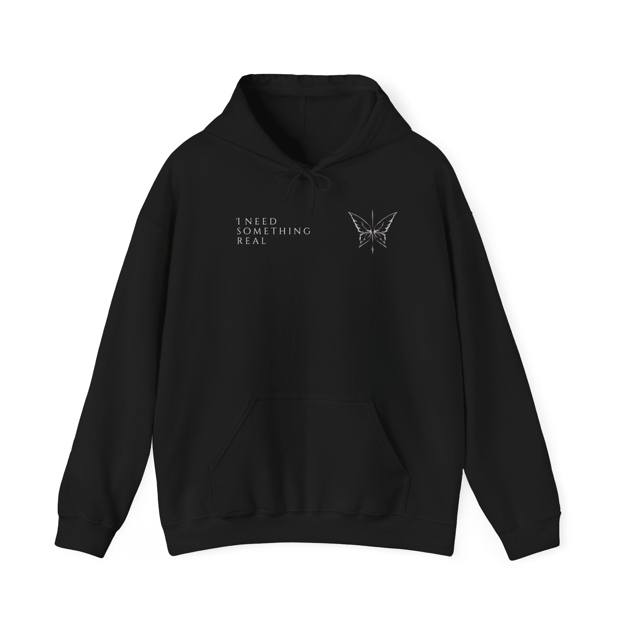 I NEED SOMETHING REAL HOODIE